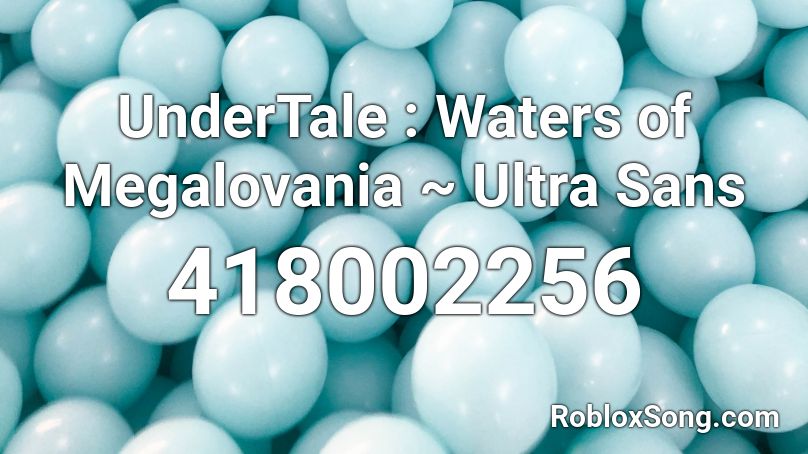 UnderTale : Waters of Megalovania ~ Ultra Sans Roblox ID