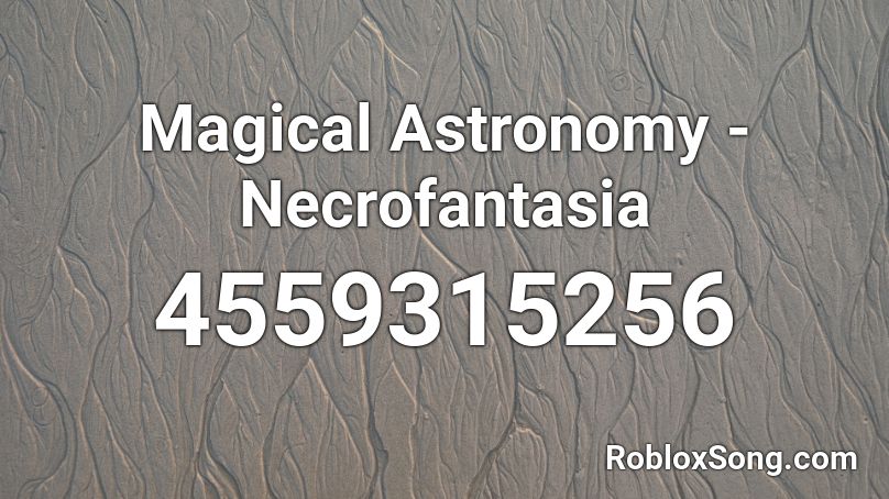 Magical Astronomy - Necrofantasia Roblox ID