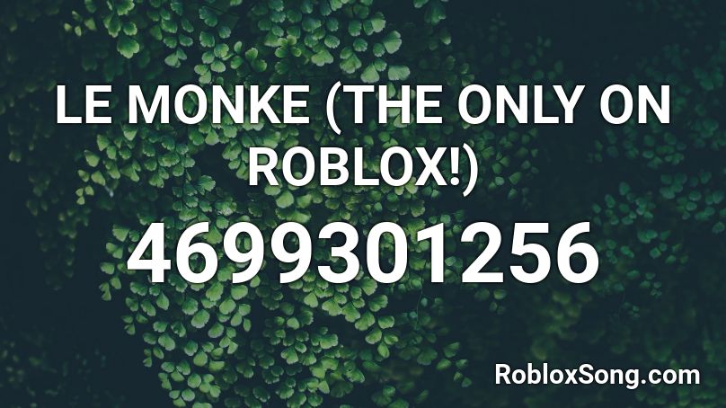 LE MONKE (THE ONLY ON ROBLOX!) Roblox ID