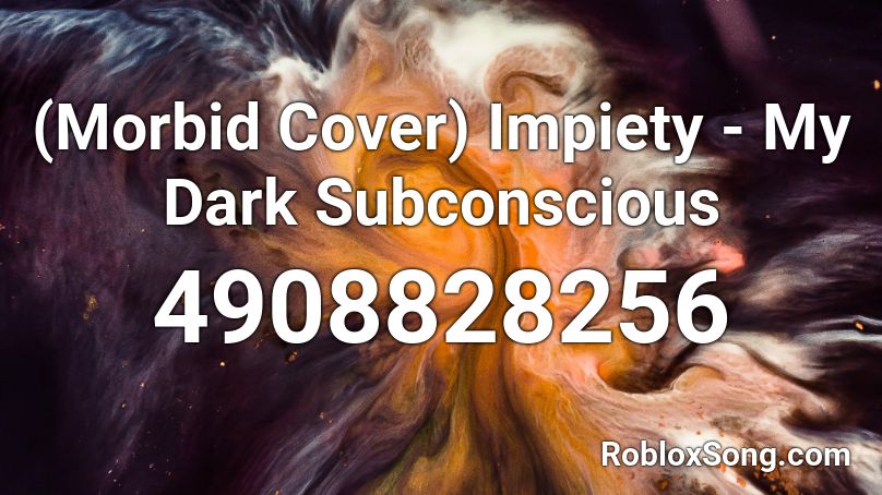 (Morbid Cover) Impiety - My Dark Subconscious Roblox ID