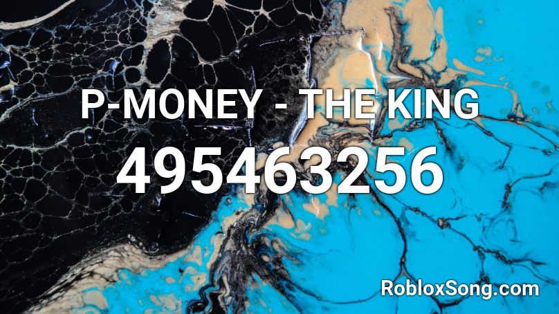 P-MONEY - THE KING Roblox ID