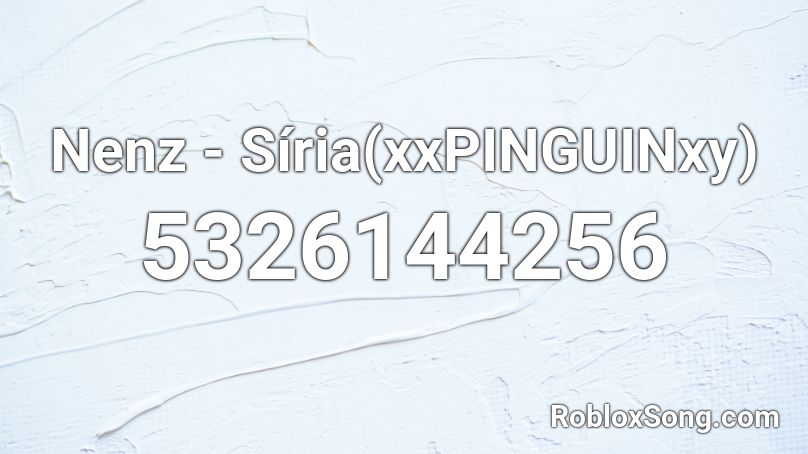 Nenz - Síria(xxPINGUINxy) Roblox ID