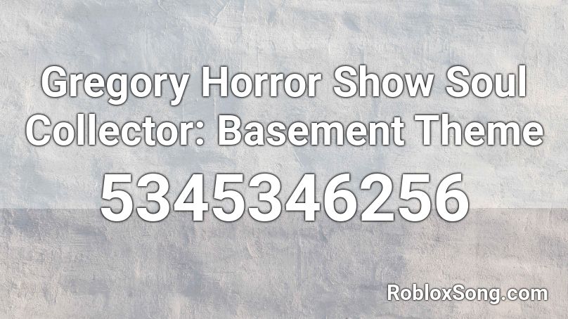 Gregory Horror Show Soul Collector: Basement Theme Roblox ID