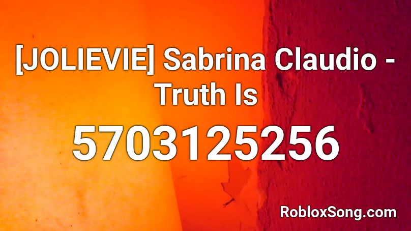 [JOLIEVIE] Sabrina Claudio - Truth Is Roblox ID