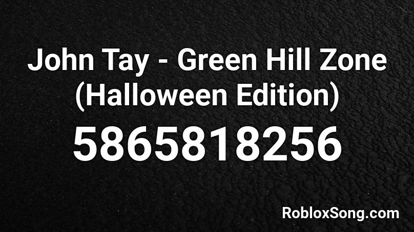 John Tay - Green Hill Zone (Halloween Edition) Roblox ID