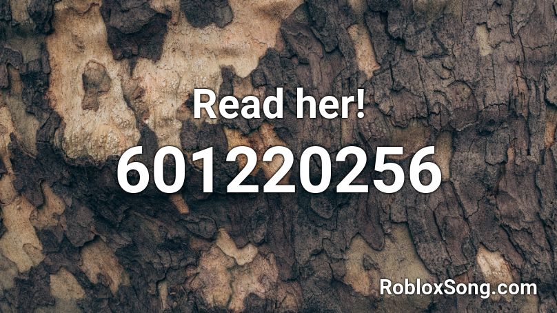 Read her! Roblox ID