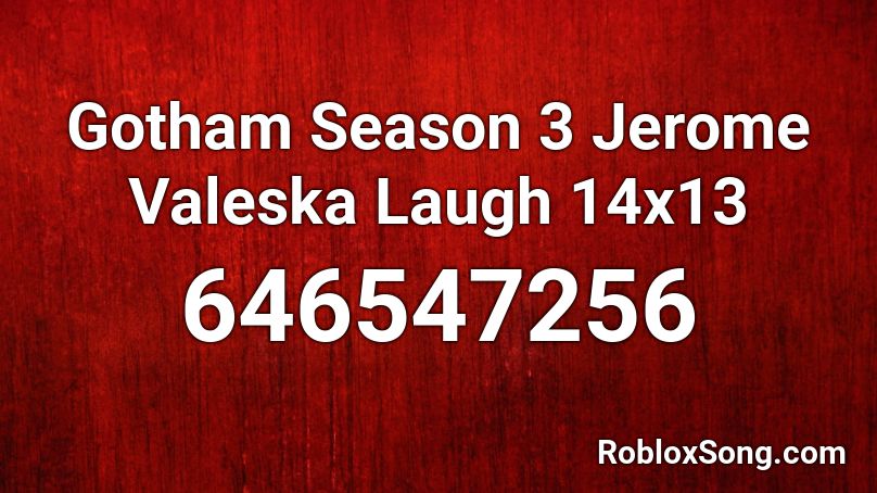 Gotham Season 3 Jerome Valeska Laugh 14x13 Roblox ID