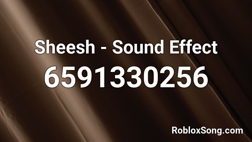 Sheesh Sound Effect Roblox Id Roblox Music Codes - behind the meme roblox sound effect
