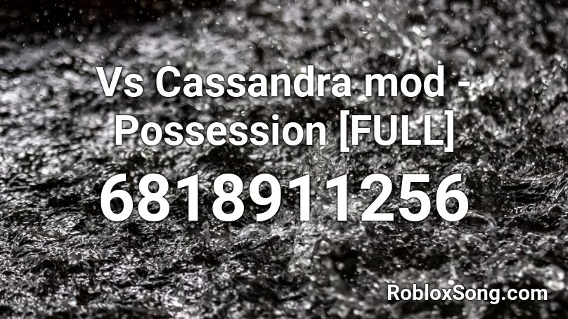 Vs Cassandra mod - Possession [FULL] Roblox ID