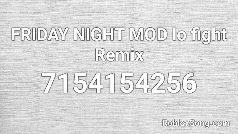 FRIDAY NIGHT MOD lo fight Remix Roblox ID