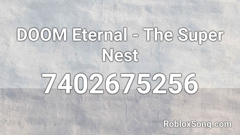 Doom Eternal - The Super Nest Roblox ID