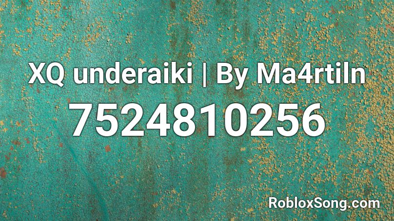 XQ underaiki | By Ma4rtiln Roblox ID