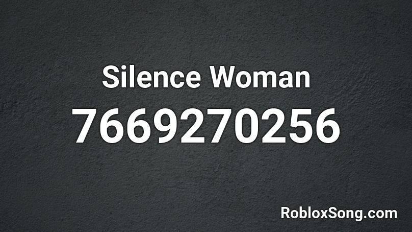 Silence Woman Roblox ID