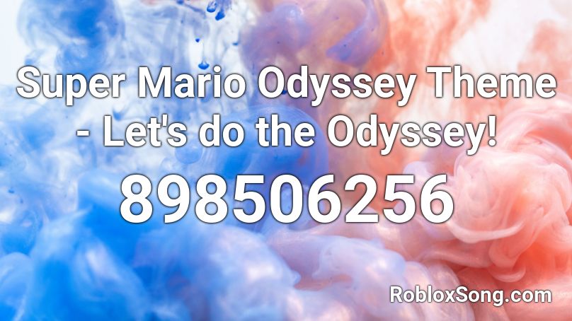 Super Mario Odyssey Theme - Let's do the Odyssey! Roblox ID