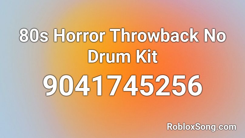 80s Horror Throwback No Drum Kit Roblox ID