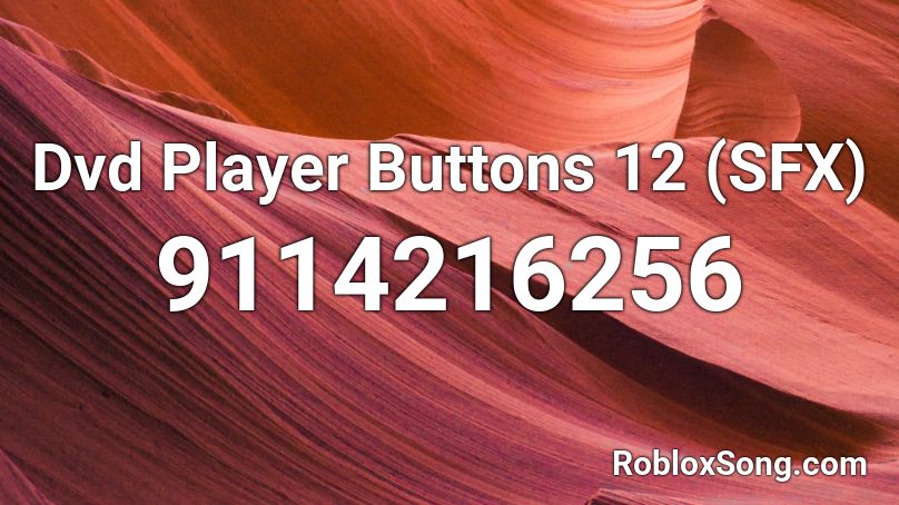 Dvd Player Buttons 12 (SFX) Roblox ID