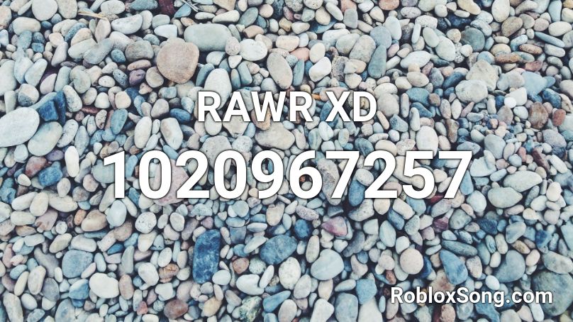 RAWR XD  Roblox ID