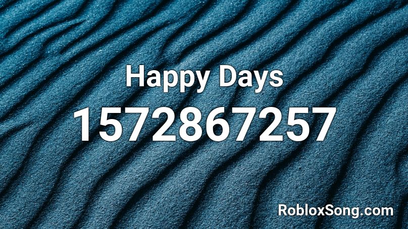 Happy Days Roblox ID