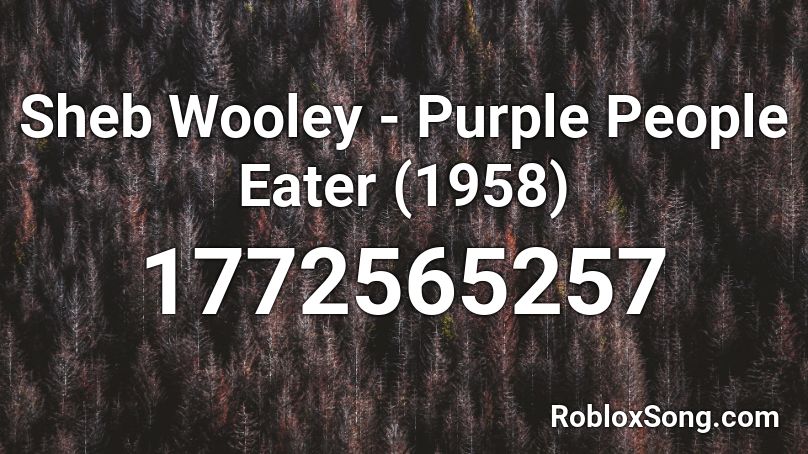 Sheb Wooley - Purple People Eater (1958) Roblox ID