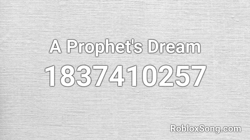 A Prophet's Dream Roblox ID