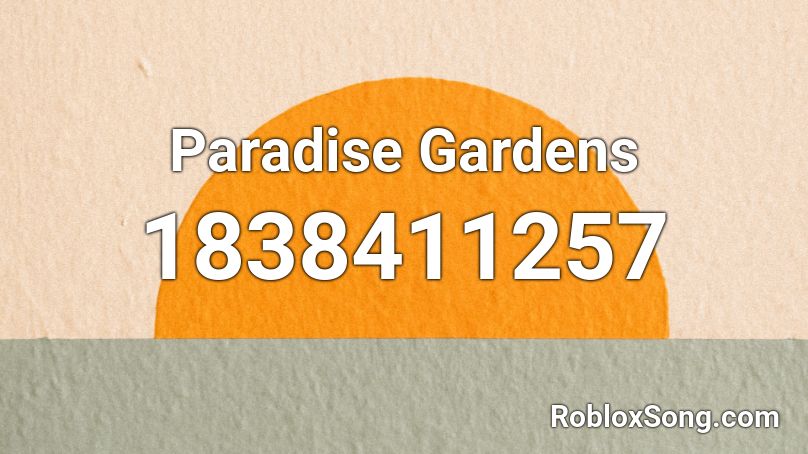 Paradise Gardens Roblox ID