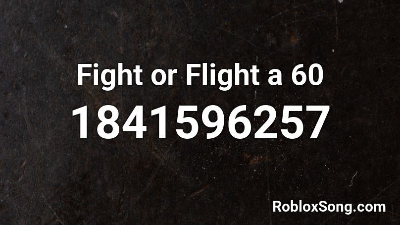 Fight or Flight a 60 Roblox ID