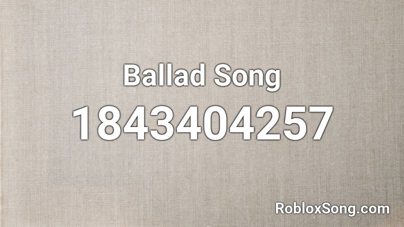 Ballad Song Roblox ID