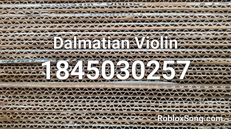 Dalmatian Violin Roblox ID