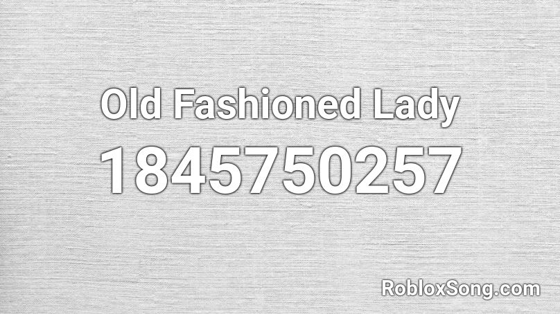 Old Fashioned Lady Roblox ID