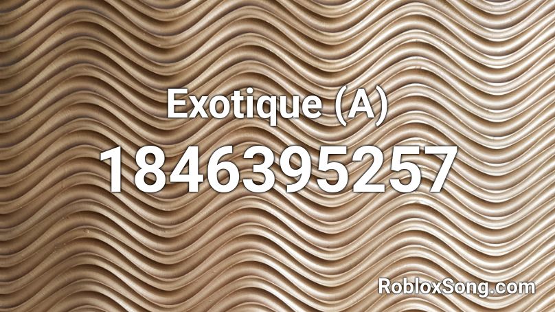 Exotique (A) Roblox ID