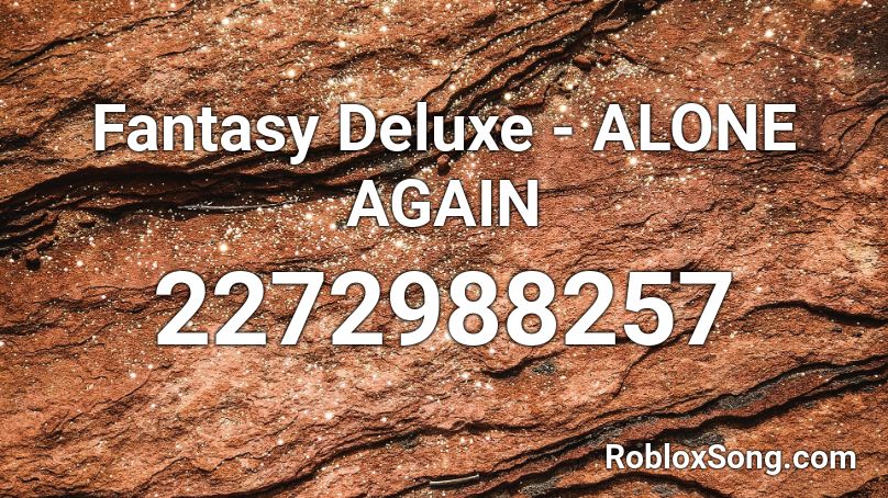 Fantasy Deluxe - ALONE AGAIN Roblox ID