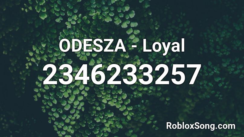 ODESZA - Loyal Roblox ID