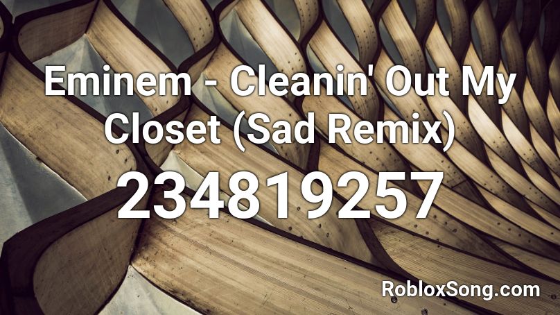 Eminem - Cleanin' Out My Closet (Sad Remix) Roblox ID