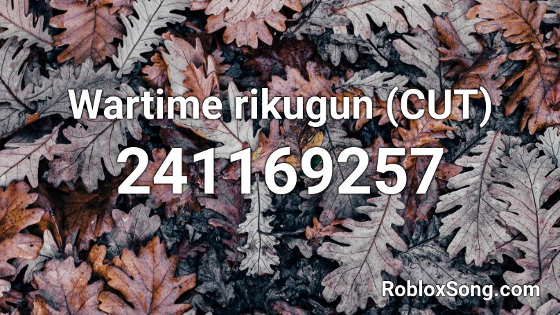 Wartime rikugun (CUT) Roblox ID