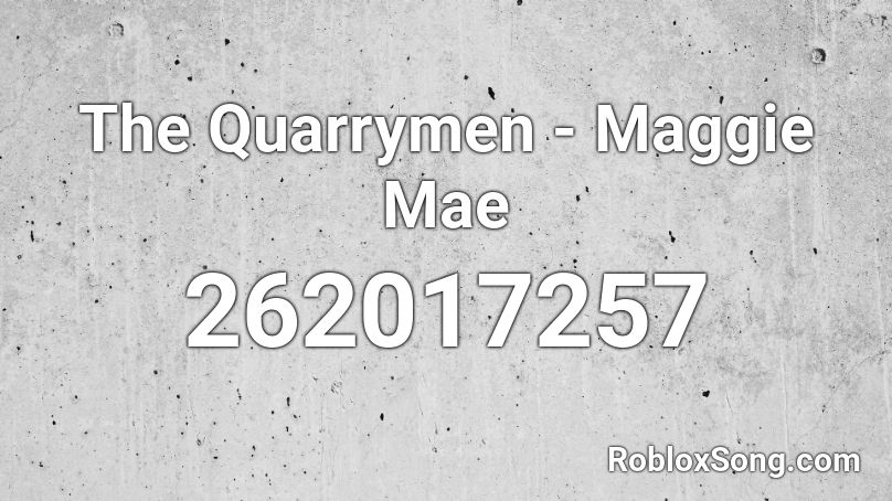 The Quarrymen - Maggie Mae Roblox ID