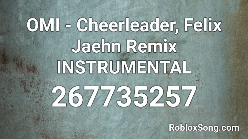 Omi Cheerleader Felix Jaehn Remix Instrumental Roblox Id Roblox Music Codes - cheerleader roblox song id