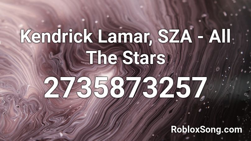 Kendrick Lamar Sza All The Stars Roblox Id Roblox Music Codes - all the stars roblox id