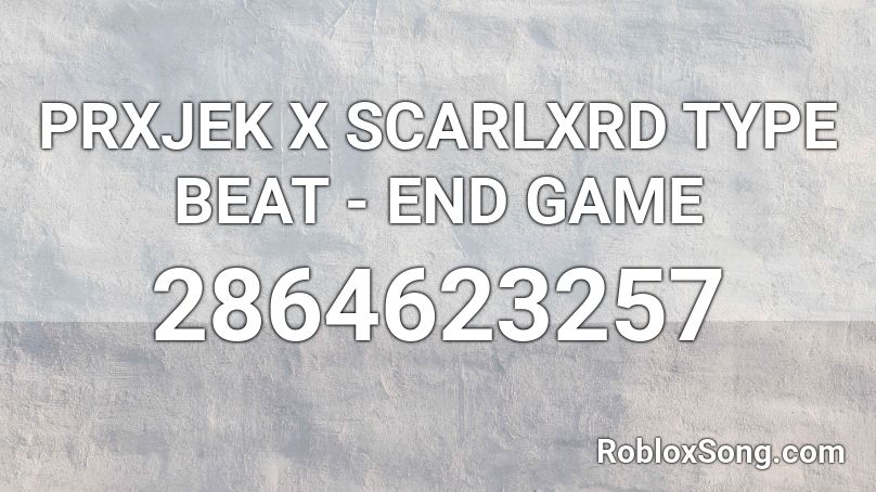 PRXJEK X SCARLXRD TYPE BEAT - END GAME Roblox ID