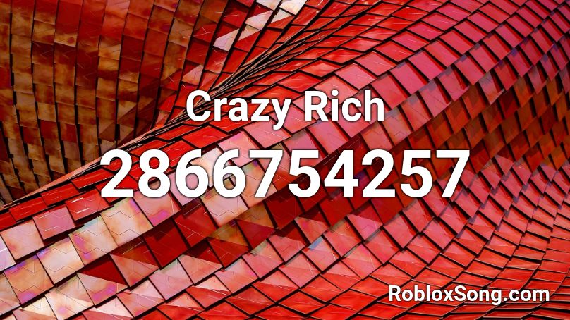 Crazy Rich Roblox ID