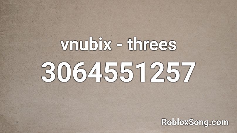 vnubix - threes Roblox ID