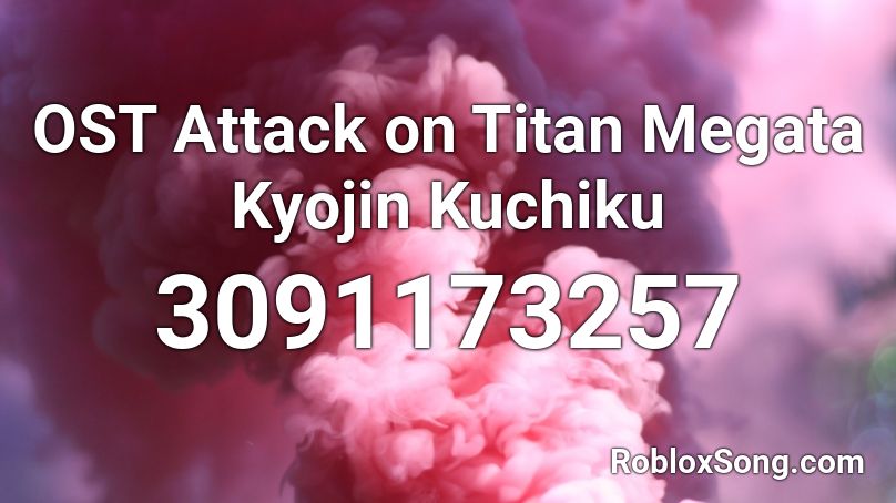 OST Attack on Titan Megata Kyojin Kuchiku Roblox ID