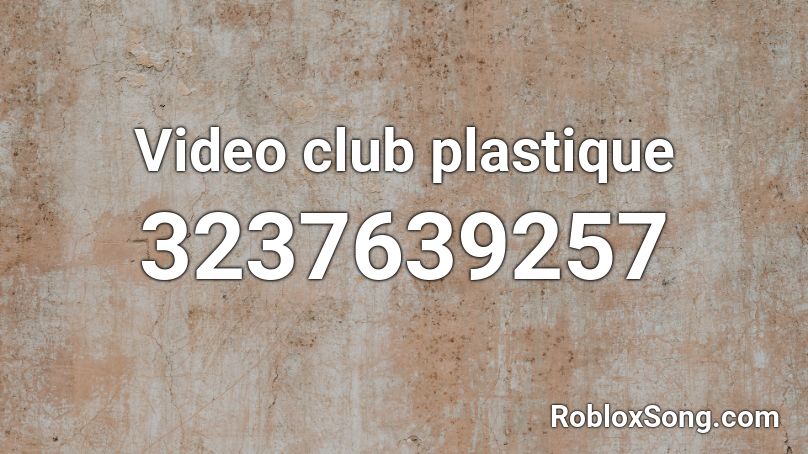 Video club plastique Roblox ID