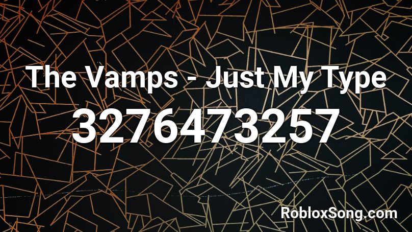 The Vamps - Just My Type Roblox ID