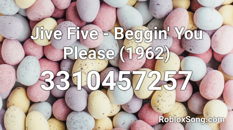 Jive Five - Beggin' You Please (1962) Roblox ID