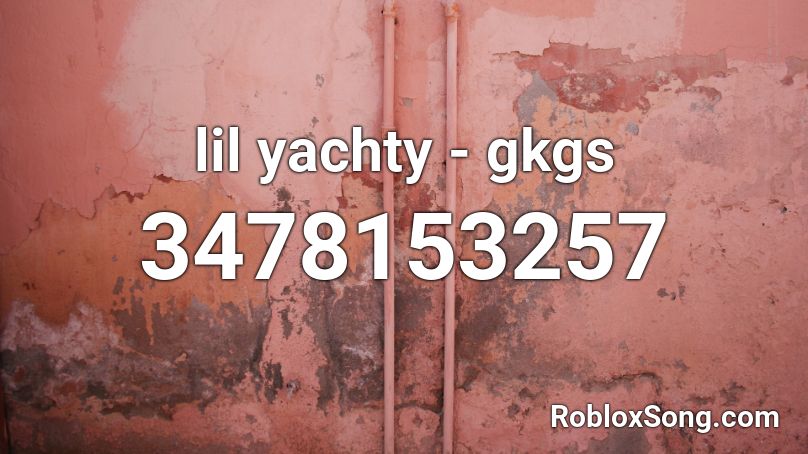 Lil Yachty Gkgs Roblox Id Roblox Music Codes - lil yachty roblox id codes