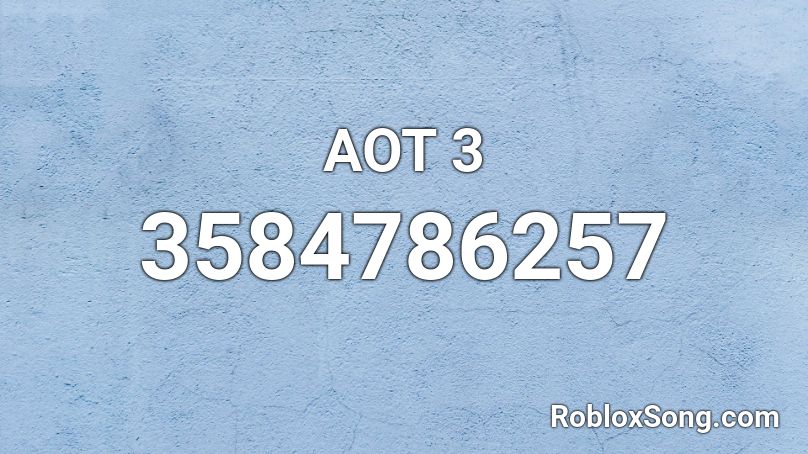 AOT 3 Roblox ID