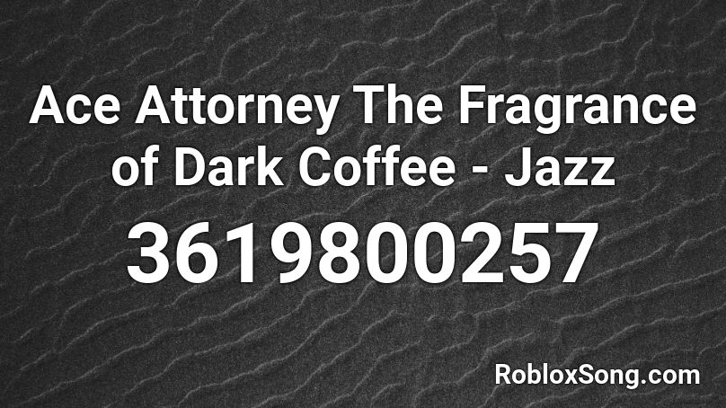 Ace Attorney The Fragrance of Dark Coffee - Jazz Roblox ID