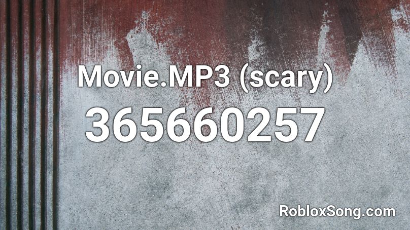 Movie.MP3 (scary) Roblox ID