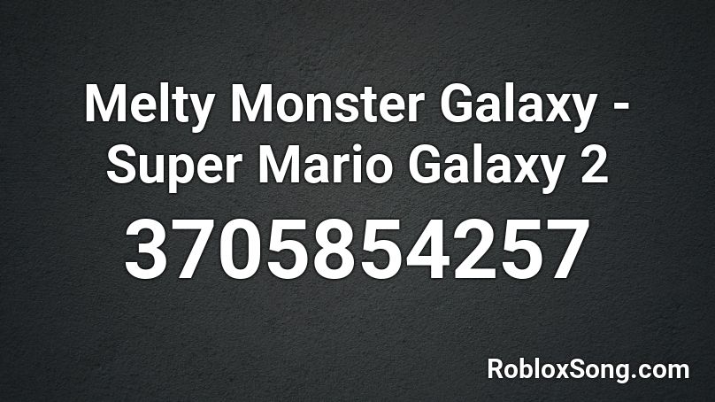 Melty Monster Galaxy - Super Mario Galaxy 2 Roblox ID