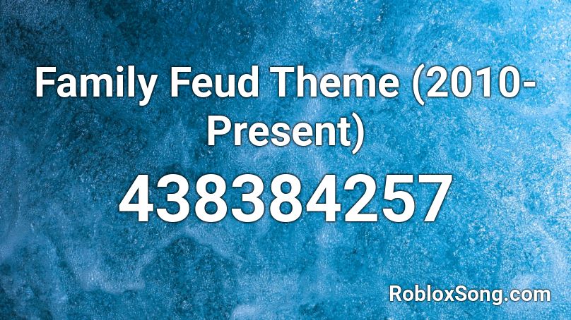 Family Feud Theme 2010 Present Roblox Id Roblox Music Codes - roblox family feud